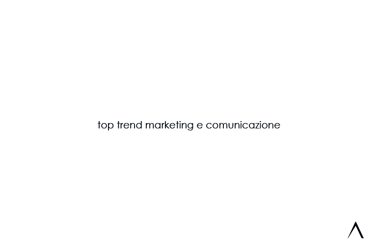 I Top Trend del Marketing e della Comunicazione per il 2025/2026
